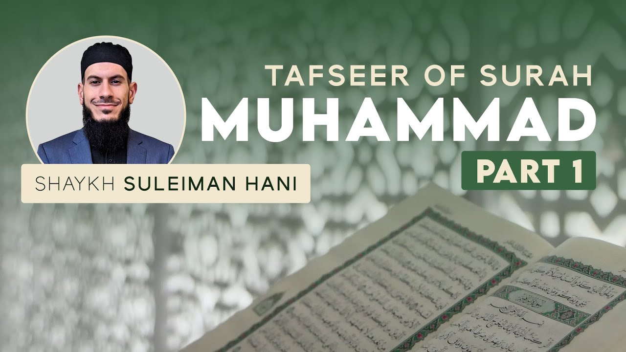 Tafseer of Surah Muhammad - Part 1 | Shaykh Suleiman Hani