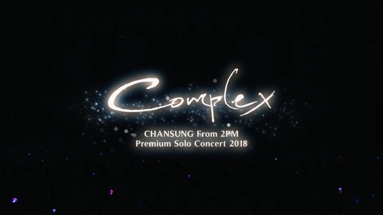 『CHANSUNG (From 2PM) Premium Solo Concert 2018 &ldquo;Complex&rdquo;』ダイジェスト映像