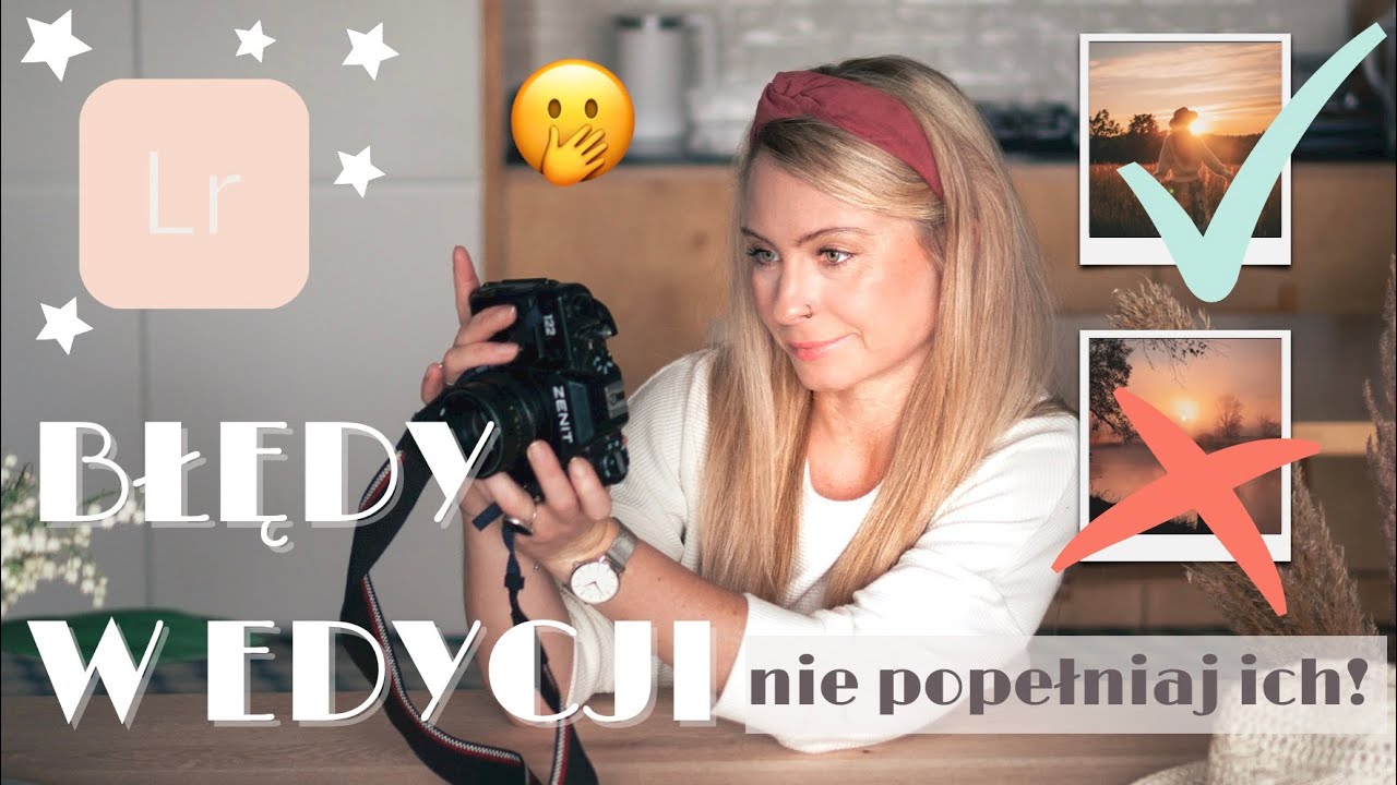 SIEDEM NAJCZĘŚCIEJ POPEŁNIANYCH BŁĘDÓW W EDYCJI ZDJĘĆ I JAK ICH UNIKNĄĆ? Lightroom Mobile i Classic❤