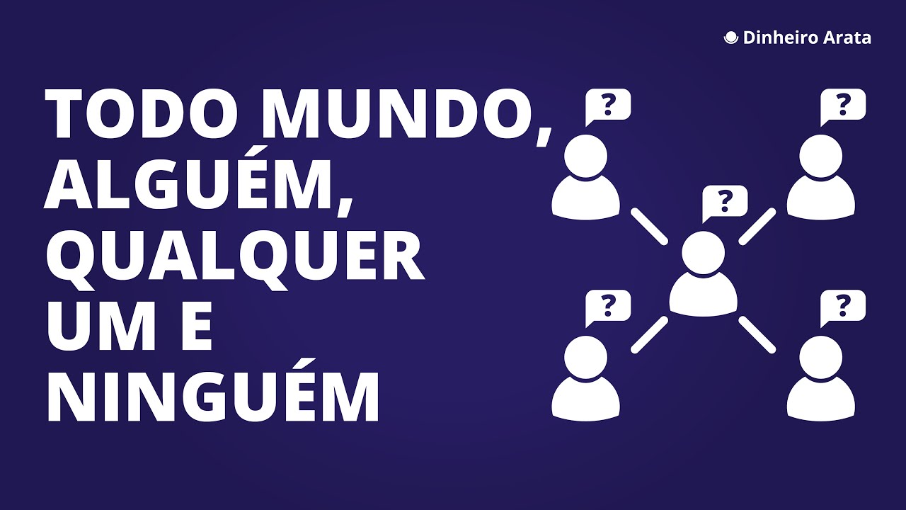 Todo Mundo, Alguém, Qualquer Um e Ninguém | Dinheiro Arata 68
