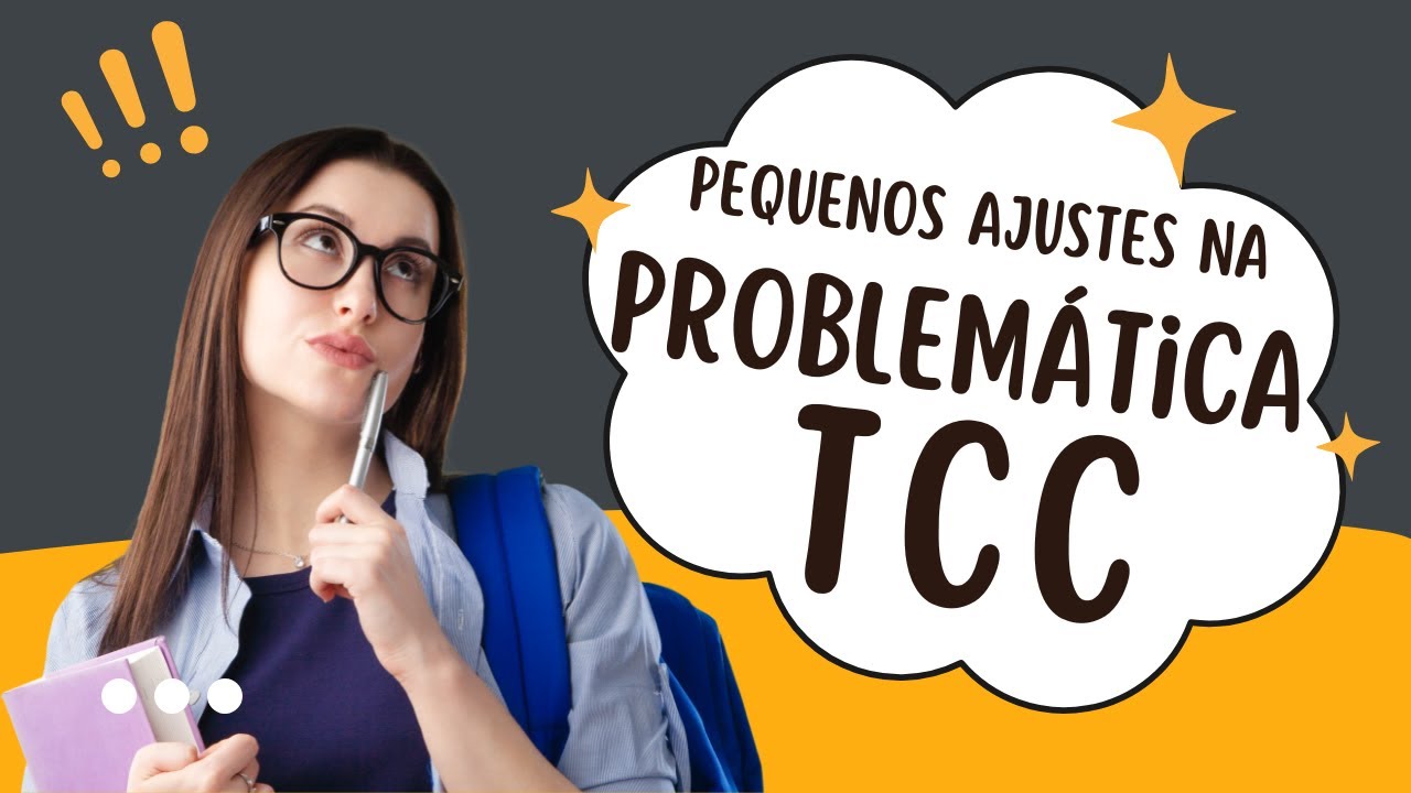 Proposta de pesquisa - Pequenos ajustes na problem&aacute;tica do TCC que fazem toda a diferen&ccedil;a