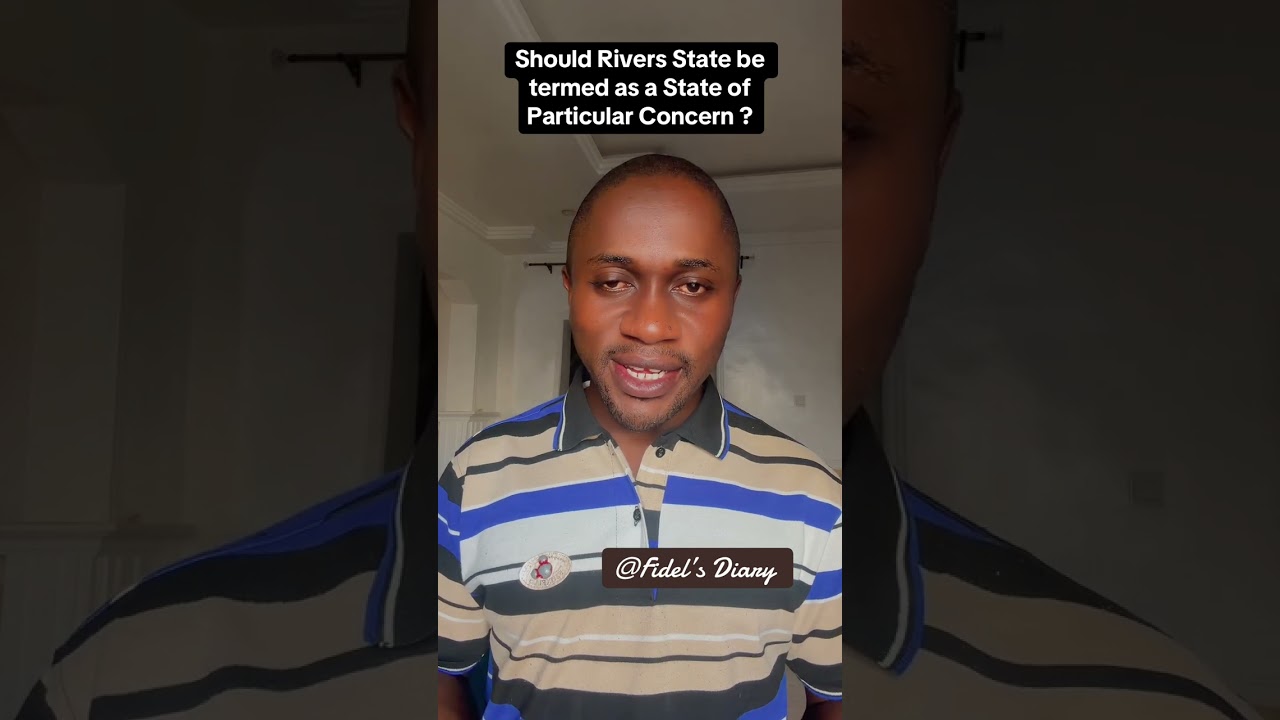 Should Rivers State be termed as a State of Particular Concern?