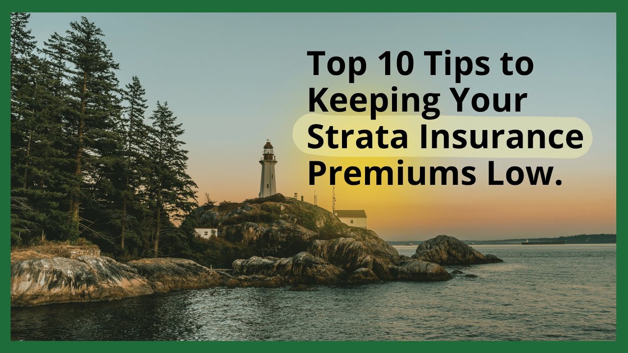 Top 10 Tips to Keeping Strata Insurance Premiums Low (Vancouver, BC)