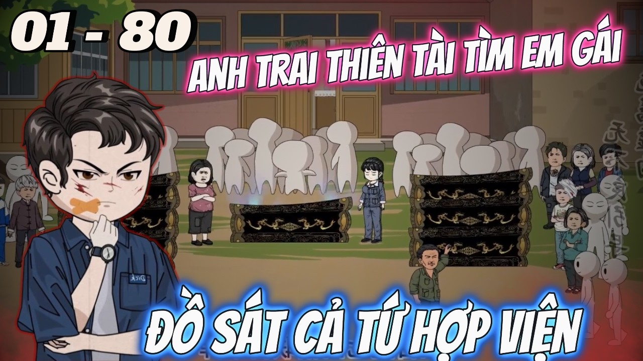 FULL DÀI 01 - 80 | Anh Trai Thiên Tài Đồ Sát Tứ Hợp Viện Tìm Em Gái | Vi vietsub