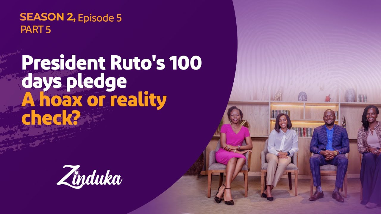 Ep 5 | Part 5: President Ruto's 100 day pledge; a hoax or reality check?