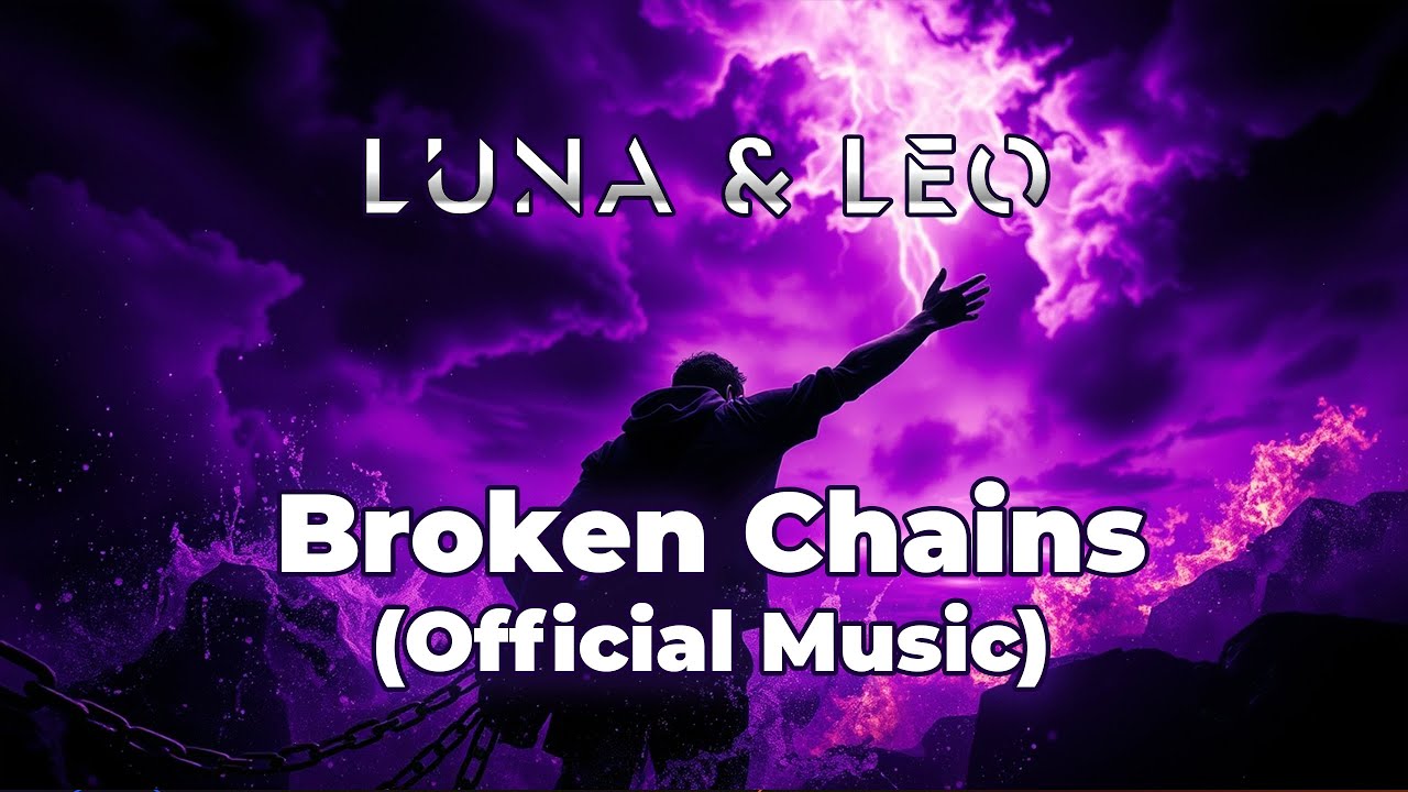 Broken Chains - Luna & Leo (Official Music)