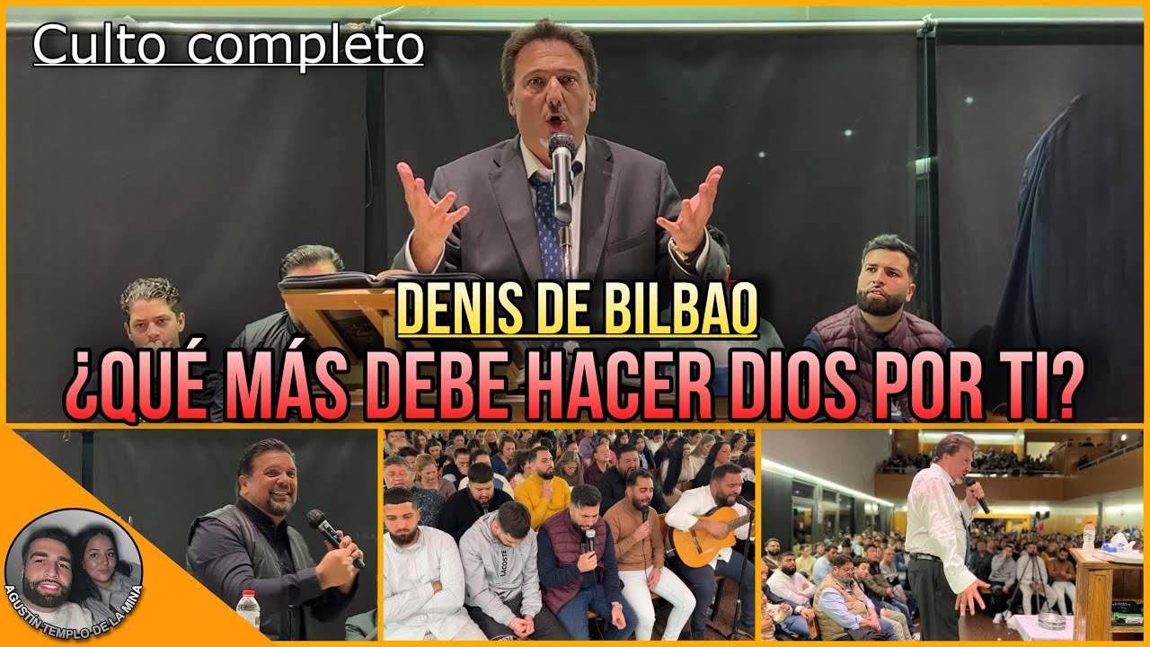 DENIS DE BILBAO | Tema: ¿Qué más debe hacer Dios por ti? | CULTO COMPLETO | 28/01/2024
