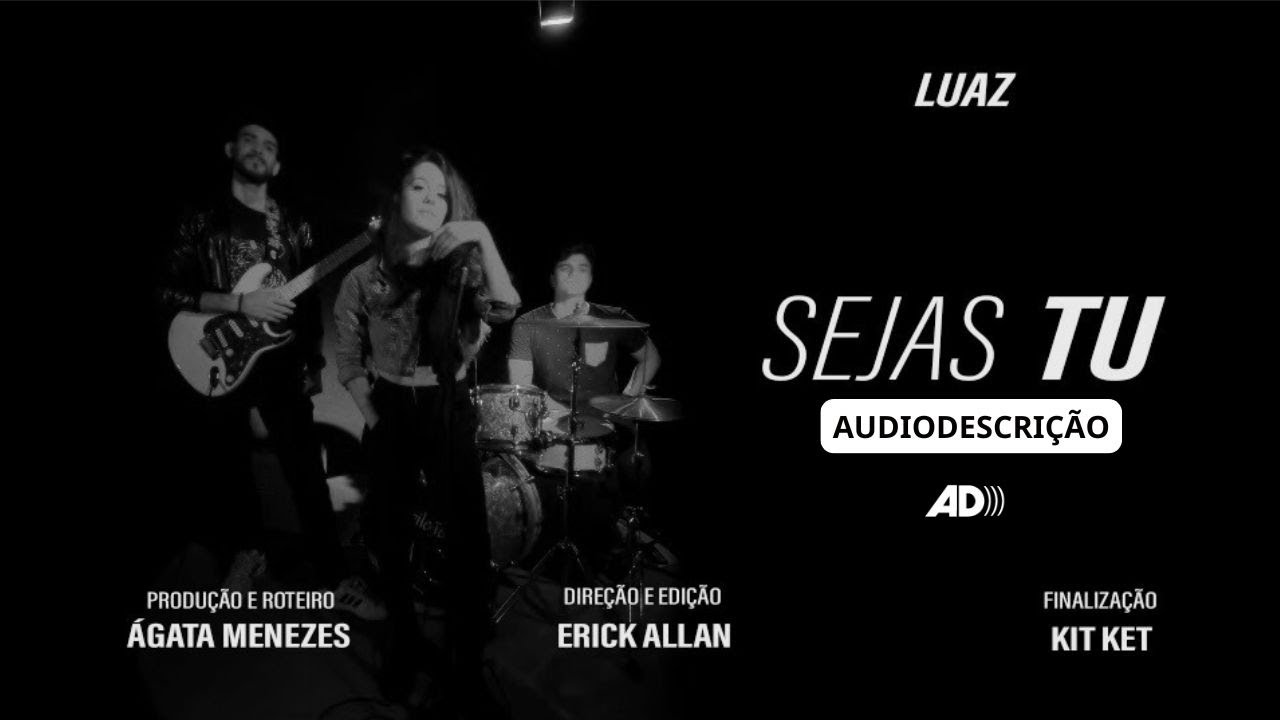 Luaz - Sejas Tu (com audiodescri&ccedil;&atilde;o)