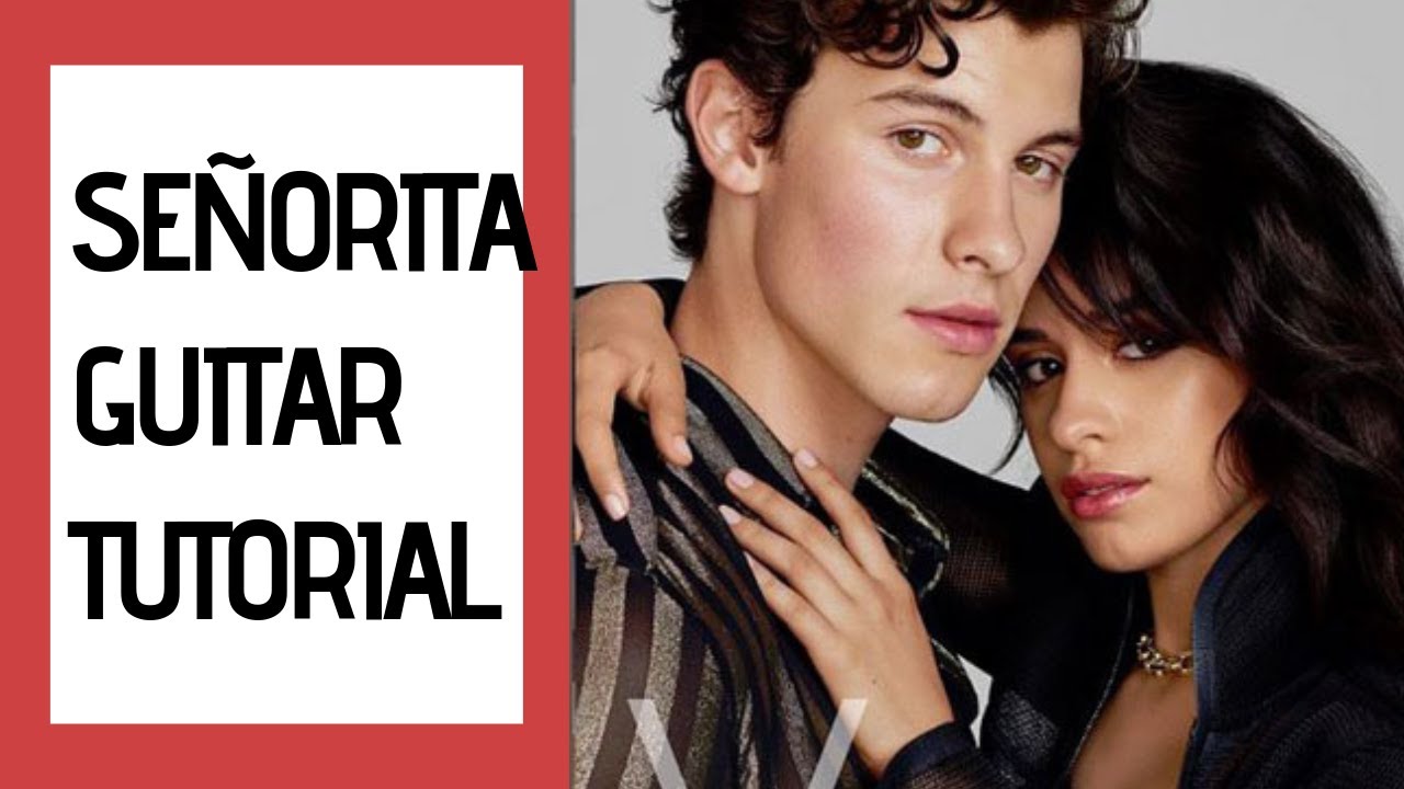 How to Play “Señorita” by Shawn Mendes & Camila Cabello | Guitar Tutorial