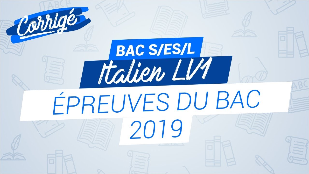 Bac 2019 : correction de l'épreuve d'italien LV1 pour les S, ES et L