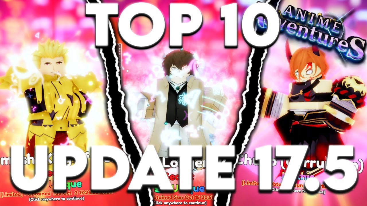 Top 10 Must Have Units In Anime Adventures Update 17.5!