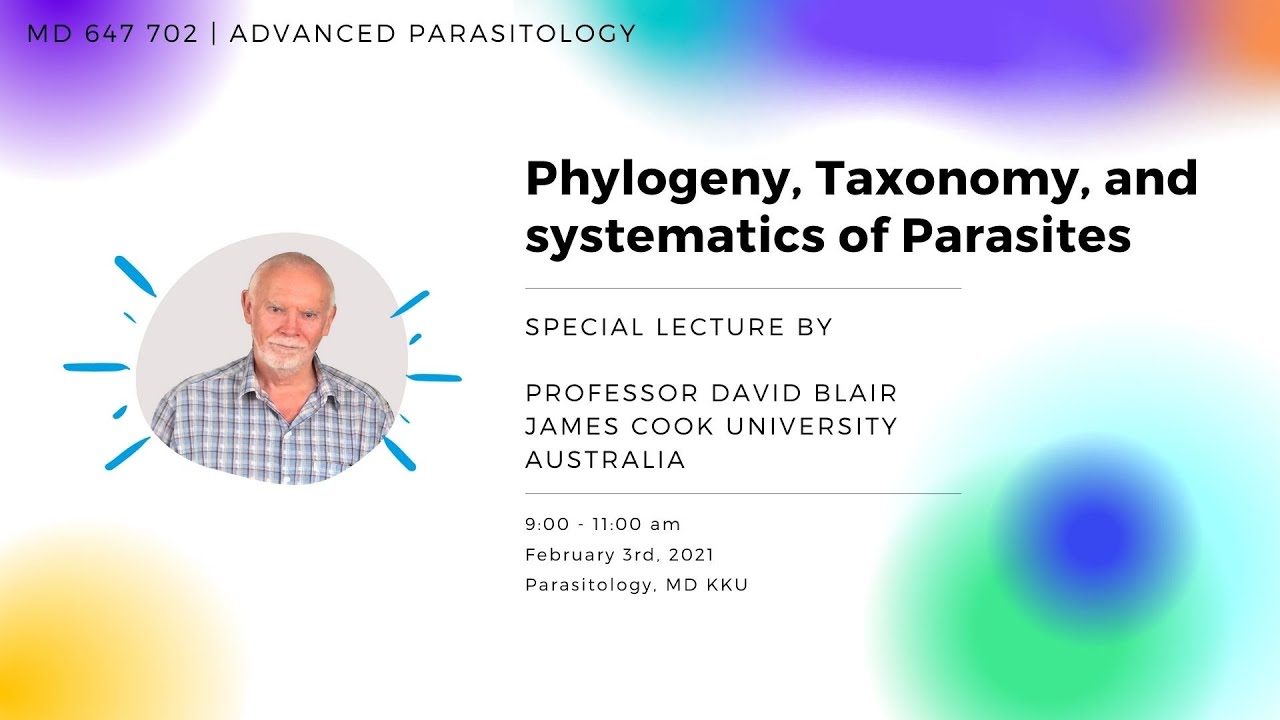 Special lecture | Phylogeny, Taxonomy, and Systematics of Parasites | Prof.David Blair