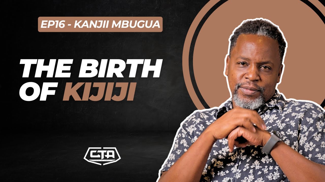 1907. The Birth Of Kijiji - Kanjii Mbugua l @KanjiiMbugua l #cta101