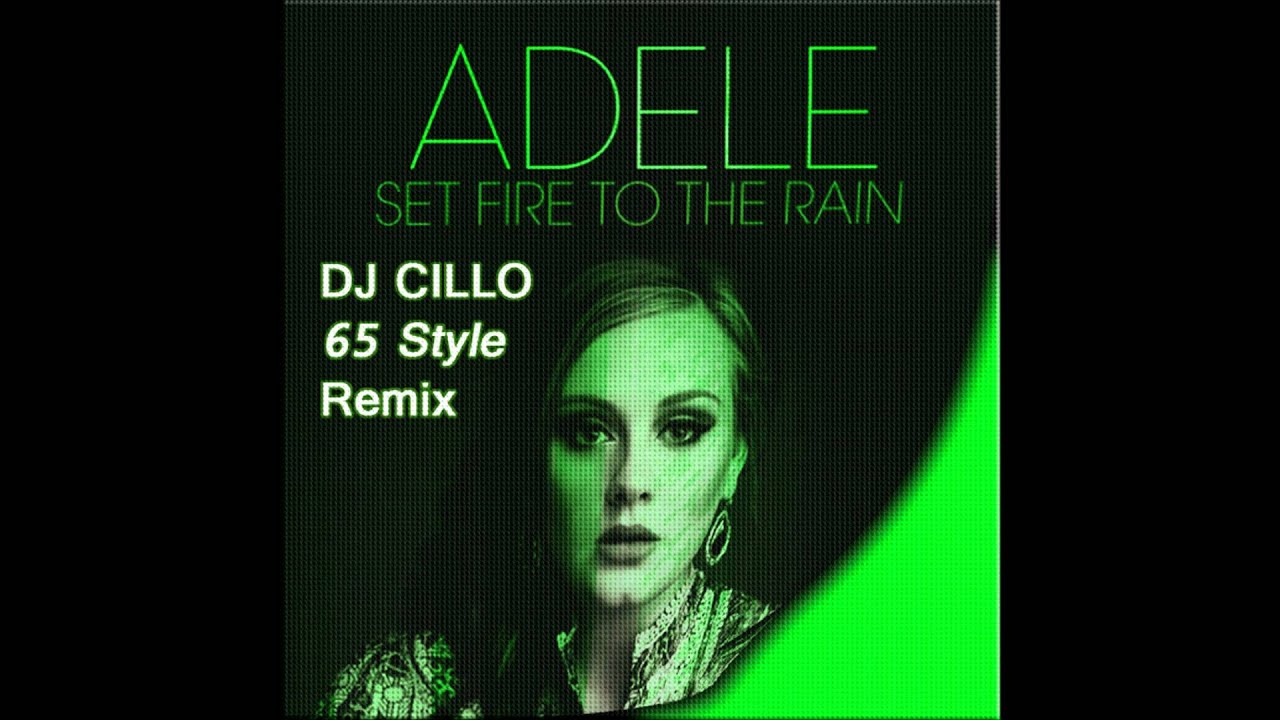 Adele - Set Fire To Rain (Dj Cillo 65 Style Remix)