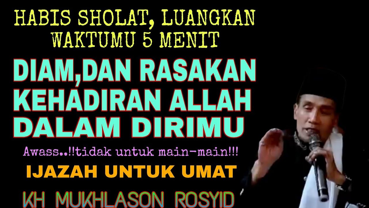 💥LUANGKAN WAKTUMU 5 MENIT, DIAM DAN RASAKAN KEHADIRAN ALLAH✴️KH MUKHLASON ROSYID
