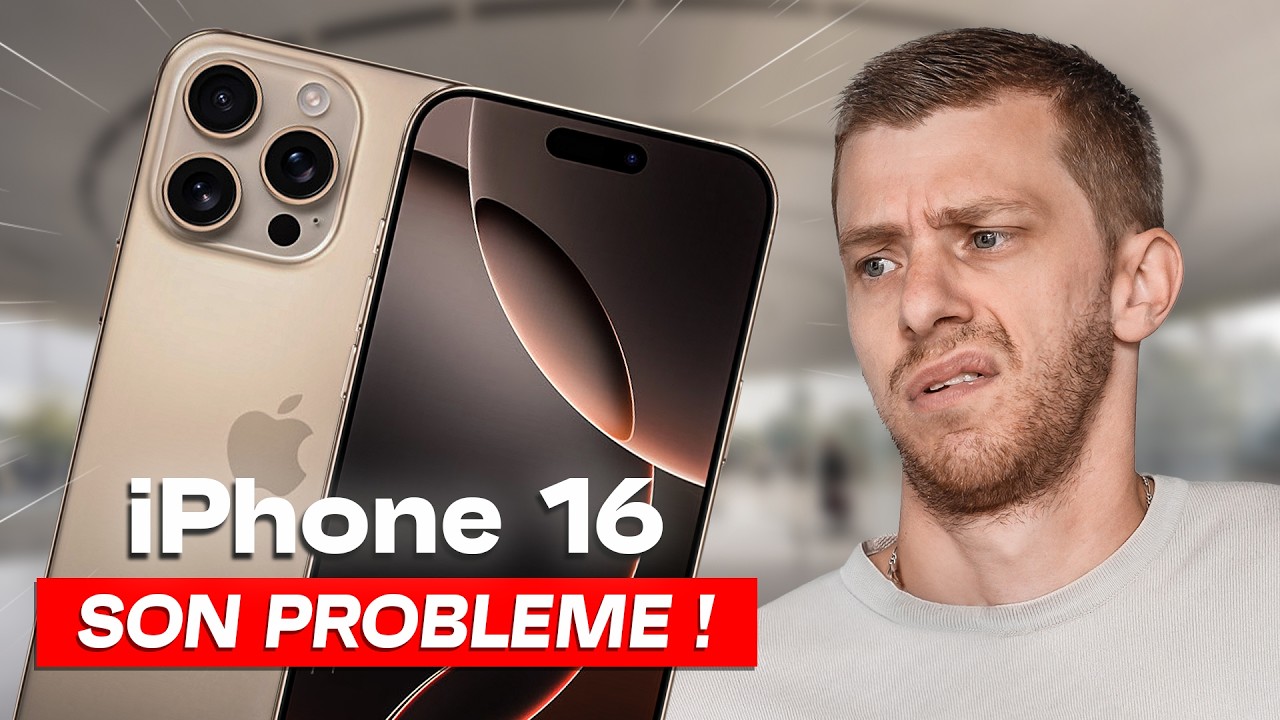 iPhone 16 : son GROS PROBLEME !