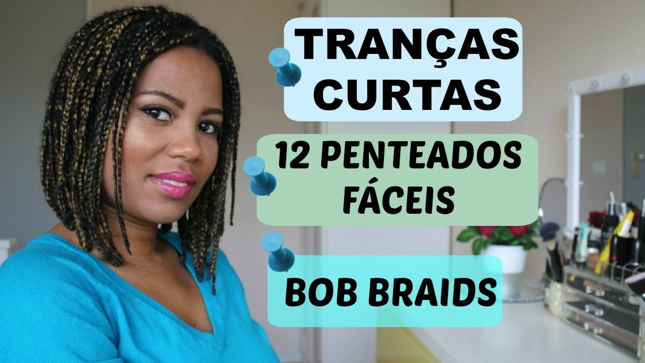 12 PENTEADOS TRANÇAS CURTAS / BOB BRAIDS STYLES
