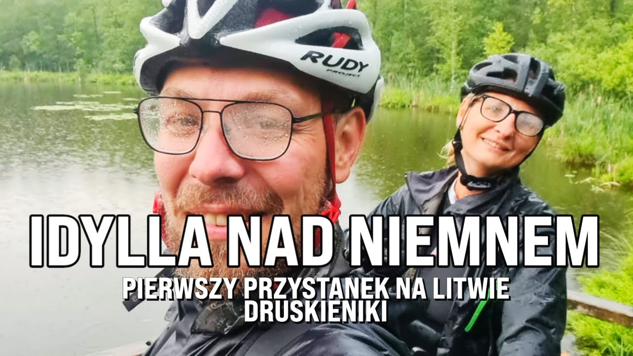 Druskienniki - idylla nad Niemnem. Pierwszy przystanek na Litwie.