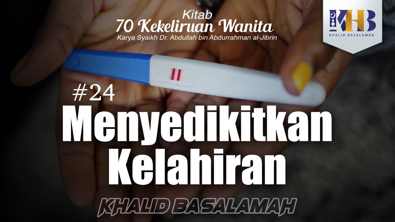 70 Kekeliruan Wanita - #24 Menyedikitkan Kelahiran