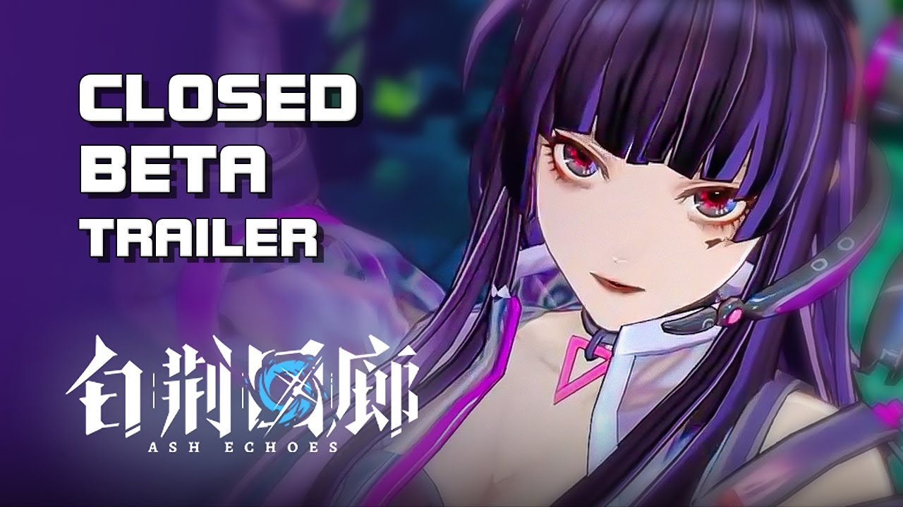 Ash Echoes (白荆回廊) - Closed Beta Trailer - Mobile - F2P - CN