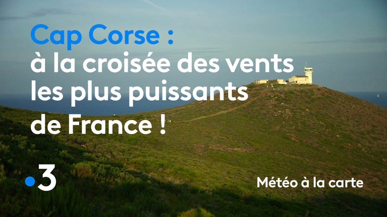Cap Corse : &agrave; la crois&eacute;e des vents les plus puissants de France ! - M&eacute;t&eacute;o &agrave; la carte