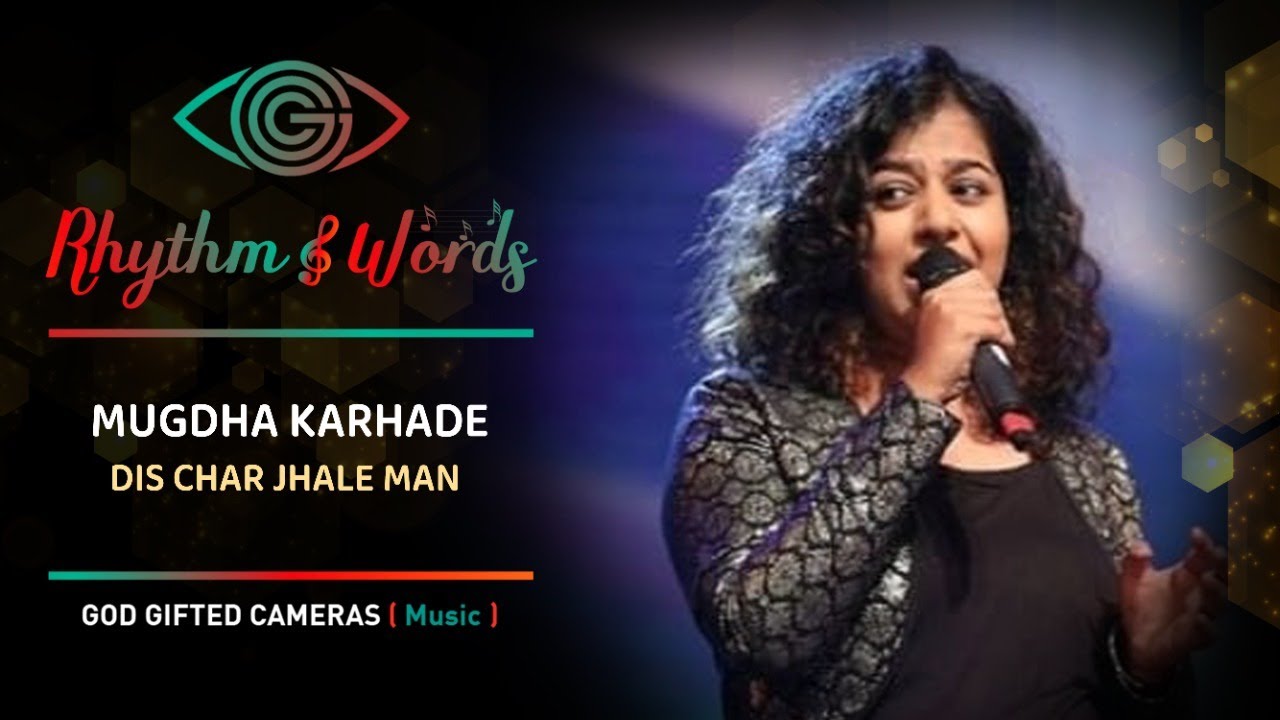 Mugdha Karhade | Dis Char Jhale Man | Rhythm & Words | God Gifted Cameras |