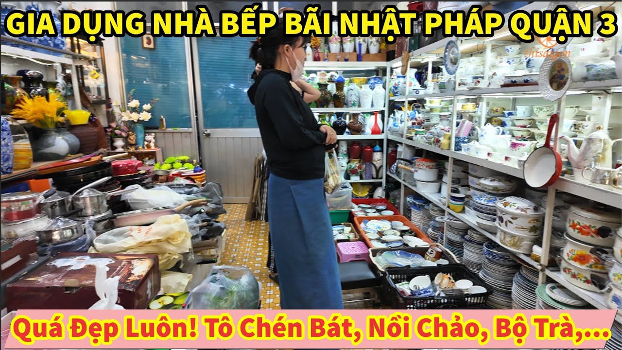 Quá Đẹp Luôn! GIA DỤNG NHÀ BẾP BÃI 2HAND NHẬT, PHÁP QUẬN 3 Nguyễn Đình Chiểu Chợ Bàn Cờ Sài Gòn