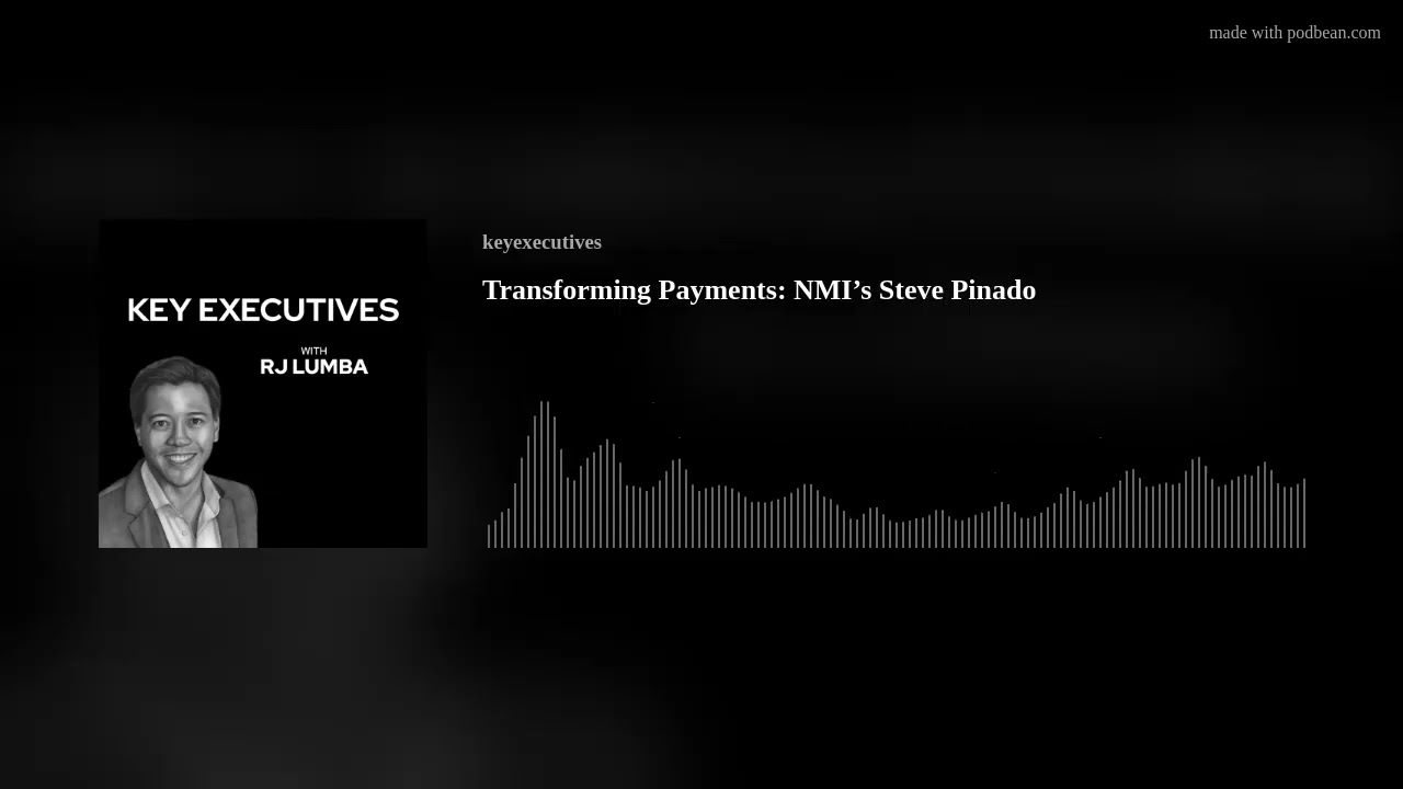 Transforming Payments: NMI’s Steve Pinado