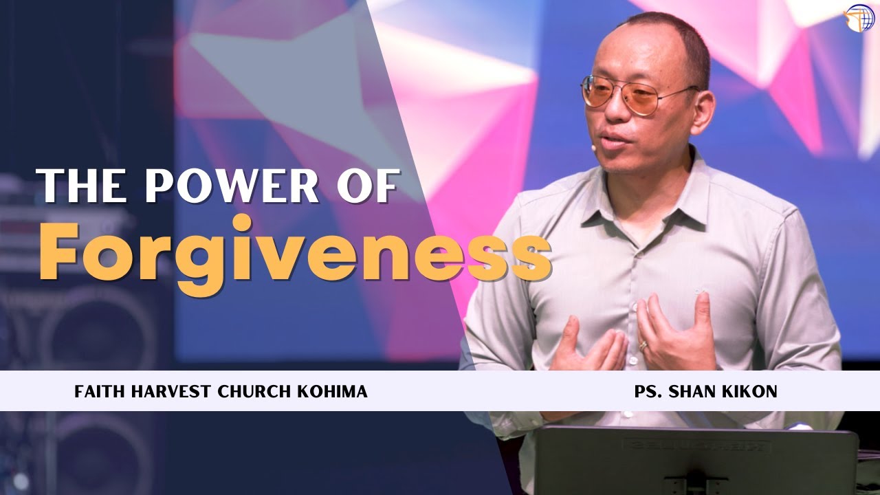 The Power of Forgiveness | Shan Kikon