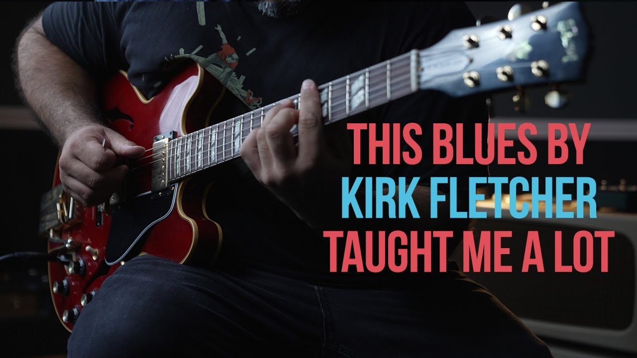 This Taught Me So Much | Kirk Fletcher Blues Lesson