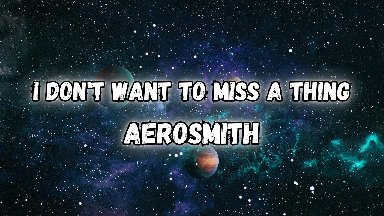 Aerosmith - I Don't Want to Miss a Thing (Lyrics)