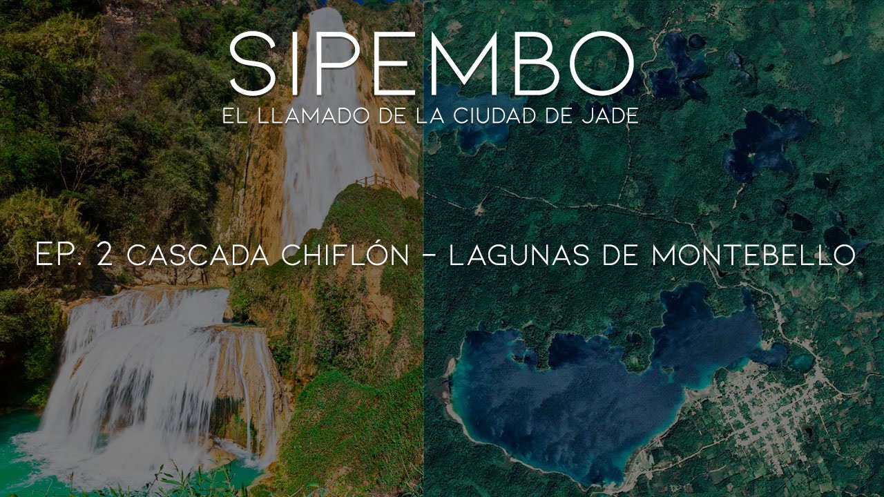 Documental SIPEMBO, El Llamado de la Ciudad de Jade | Ep. 2 Cascada el Chiflon Lagunas de Montebello