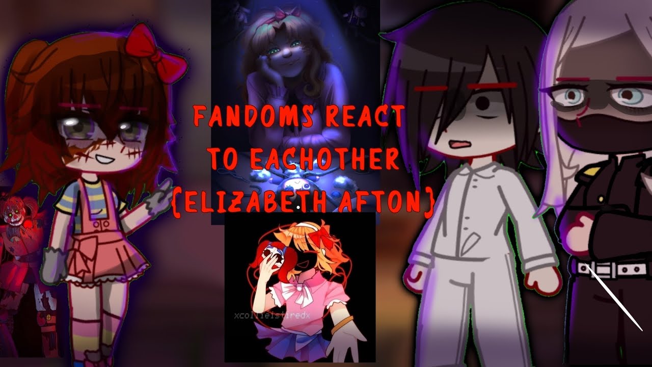 ❤️💀FANDOMS REACT TO EACHOTHER {Elizabeth Afton} 1/6 🍦🤡🔪FNAF (2x speed)