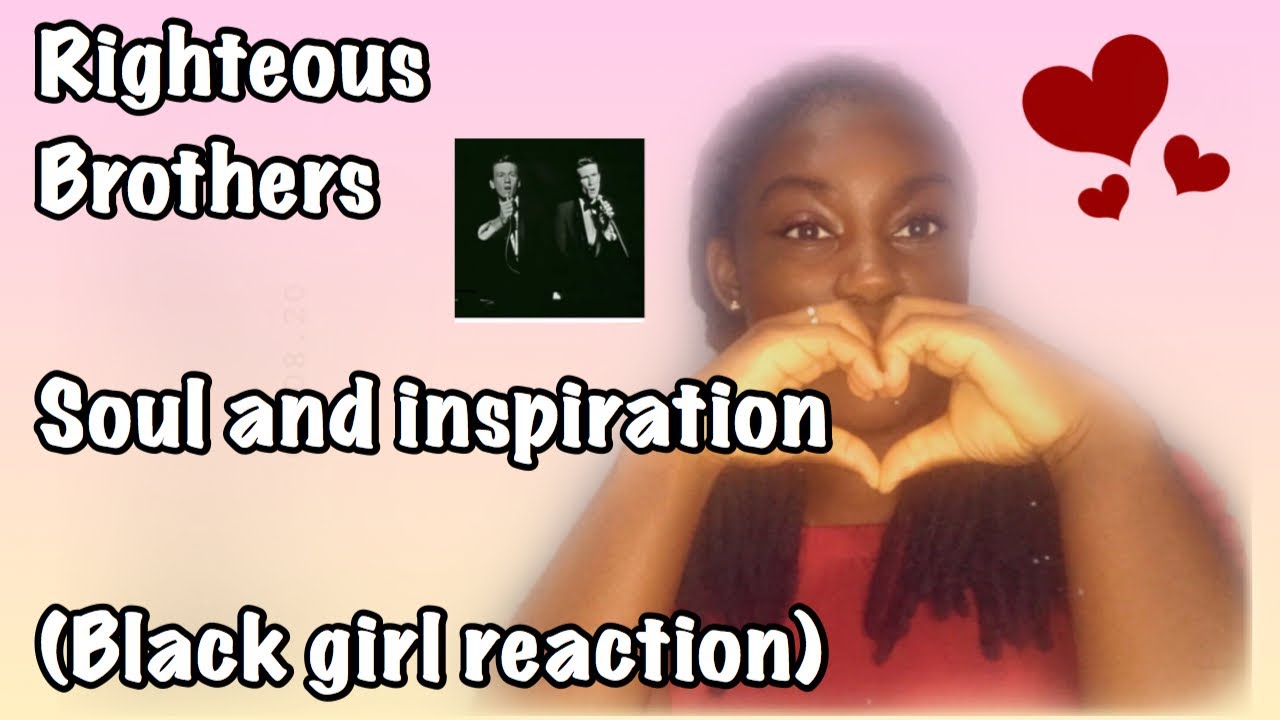RIGHTEOUS BROTHERS - Soul and Inspiration (Black girl reaction)