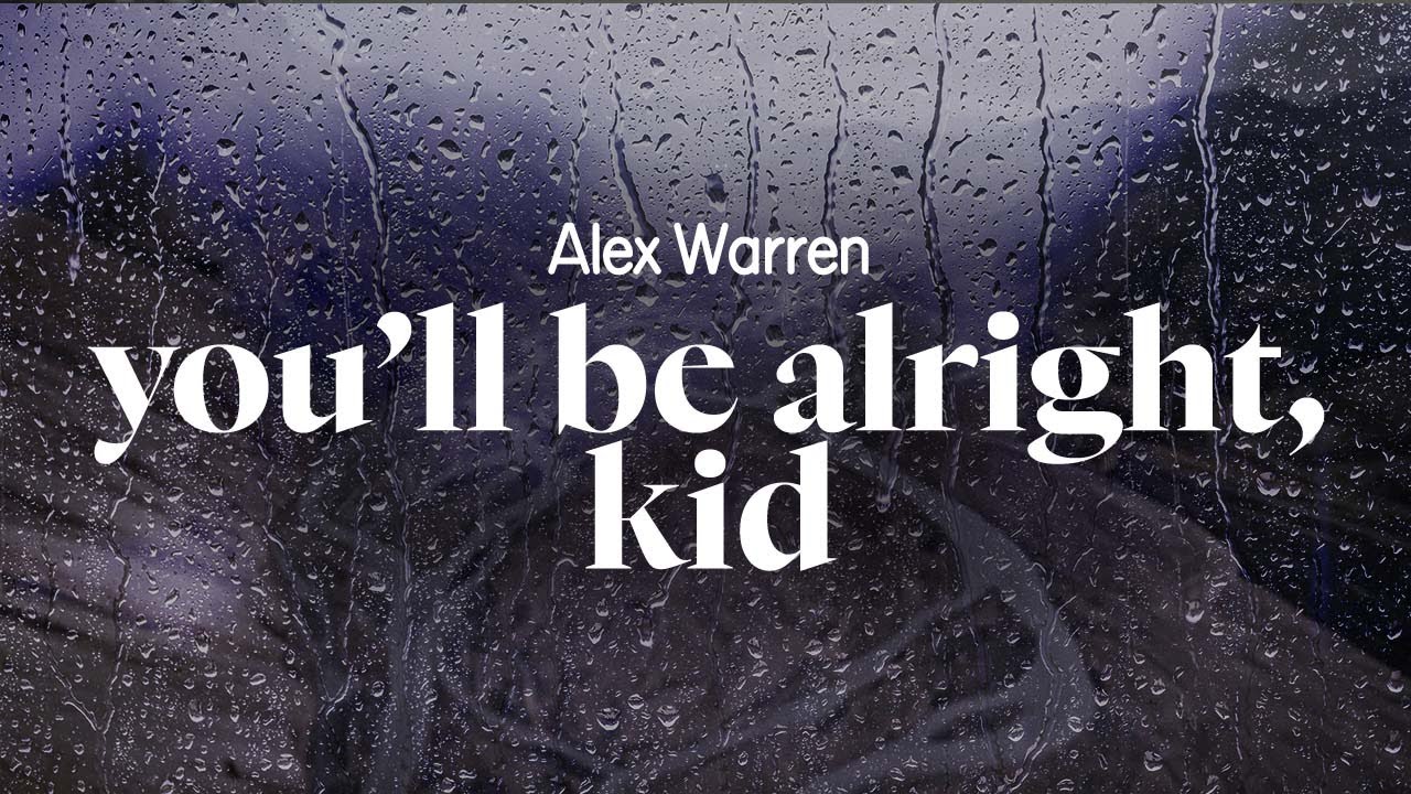 alex warren - you'll be alright, kid (lyrics)