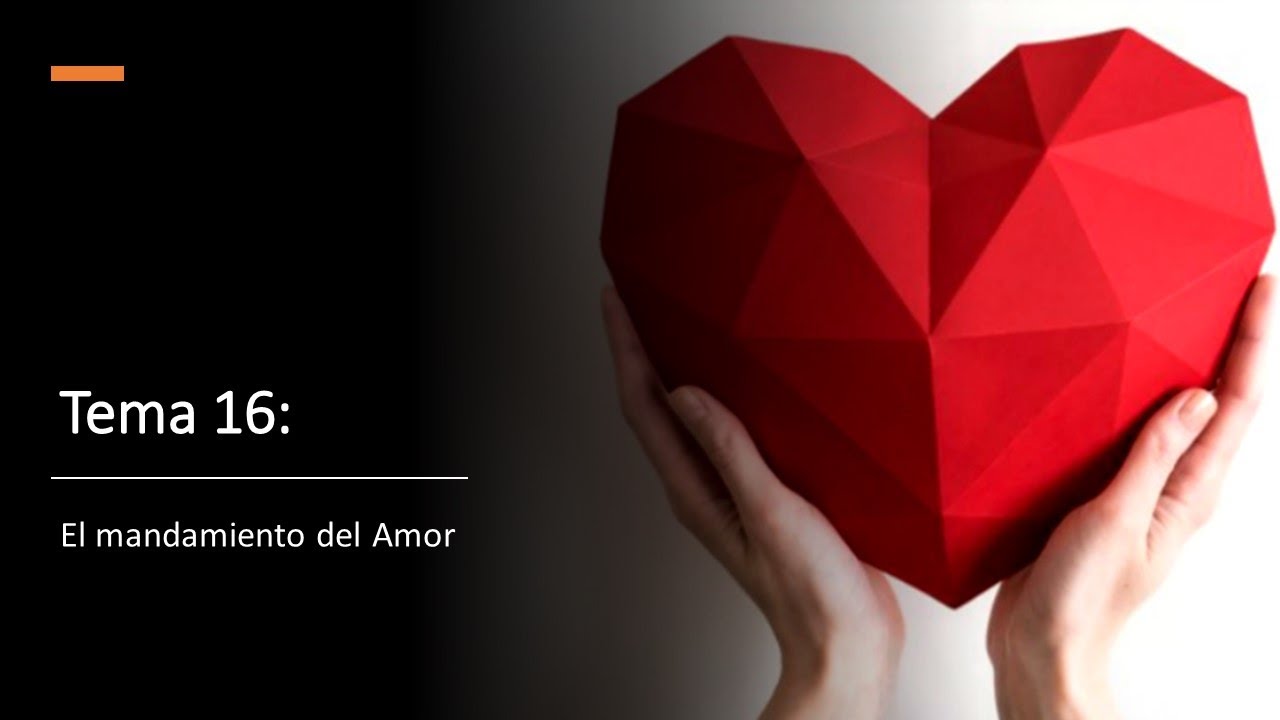 Catequesis - Tema 16: Mandamiento del Amor