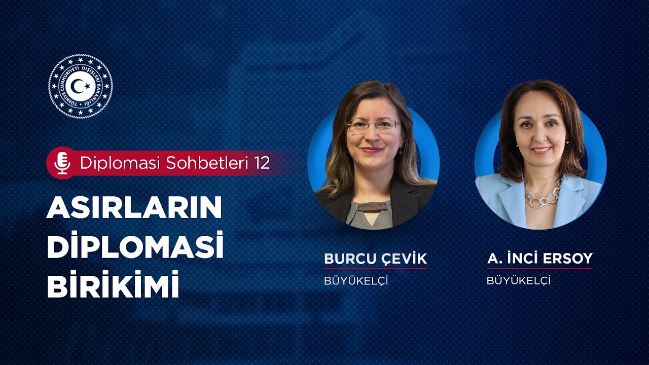 Diplomasi Sohbetleri #12 &ndash; Asırların Diplomasi Birikimi