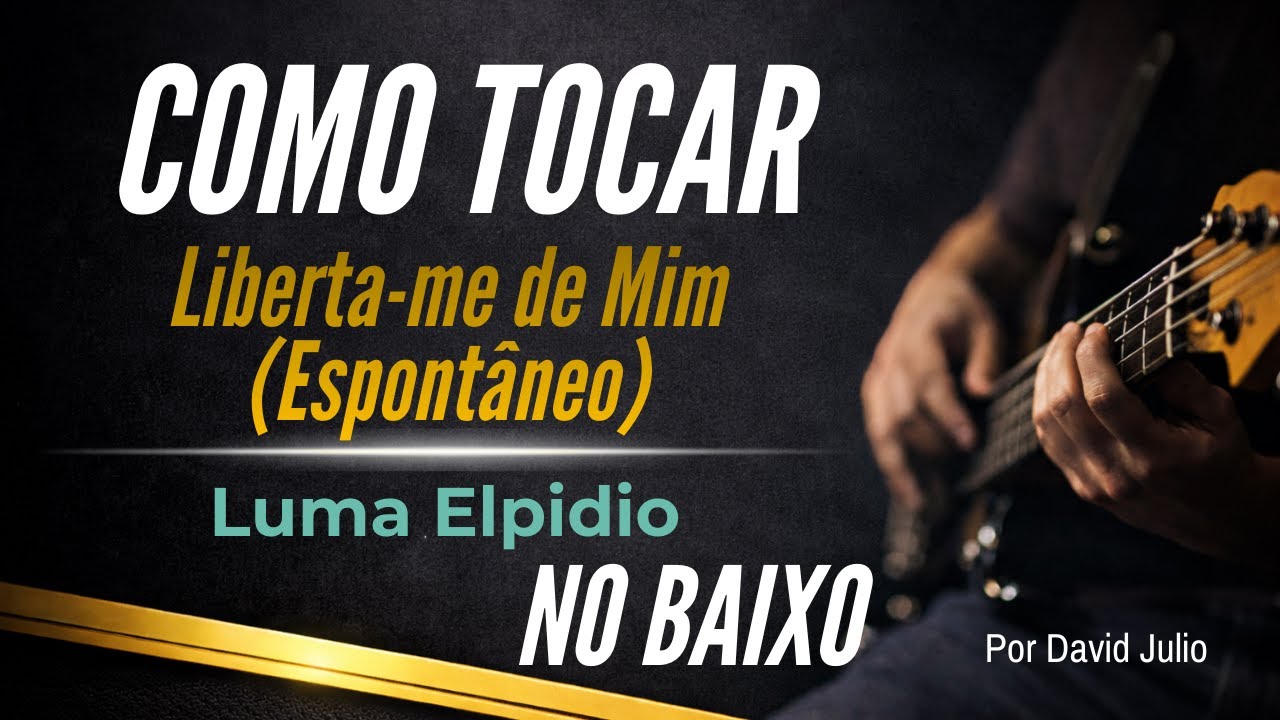 Liberta-me de Mim (Espontâneo) | Luma Elpidio - AULA DE BAIXO COMPLETA 