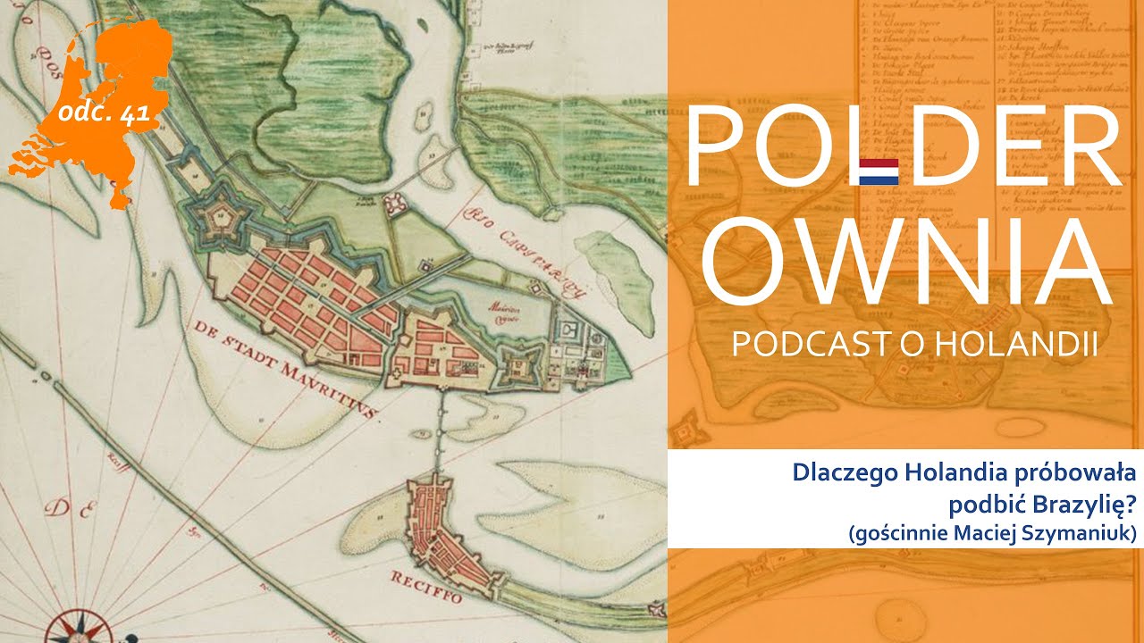 Dlaczego Holandia pr&oacute;bowała podbić Brazylię? (gościnnie Maciej Szymaniuk)
