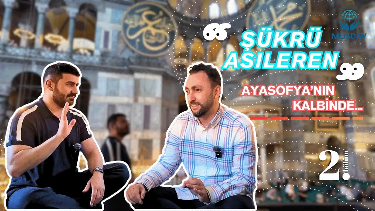 Ayasofya Camii Müezzini Şükrü ASILEREN ile Ayasofya Camii'nde Hasbihal | Aziz İstanbul'un İzinde