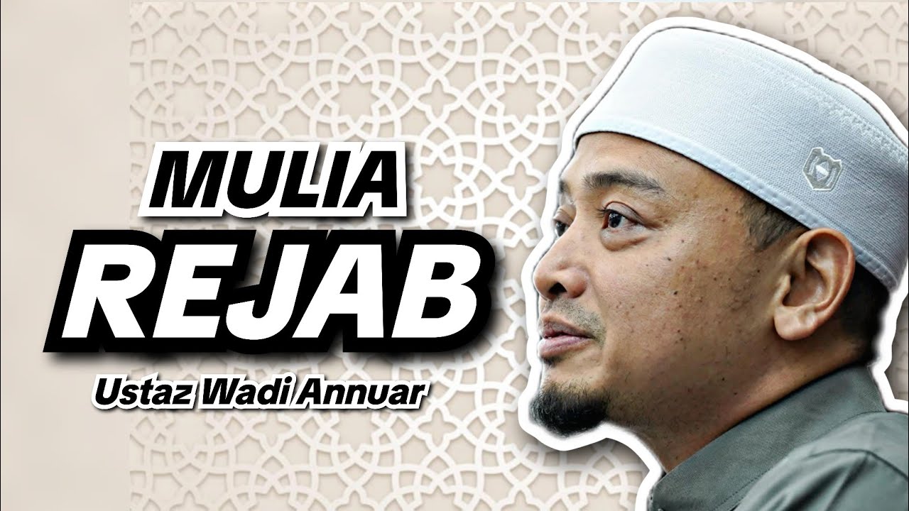 Kemuliaan Bulan Rejab | Ustaz Wadi Annuar 