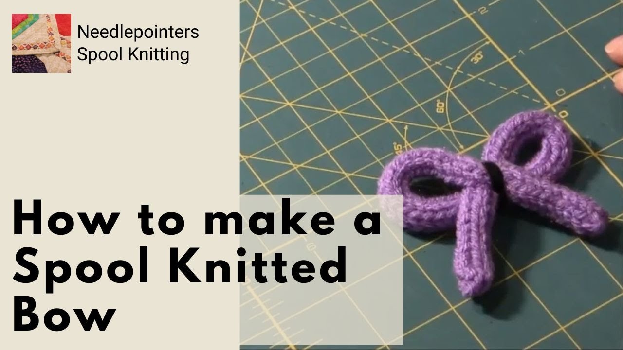 How to Make A Spool Knitted Bow (French Knitting Project)