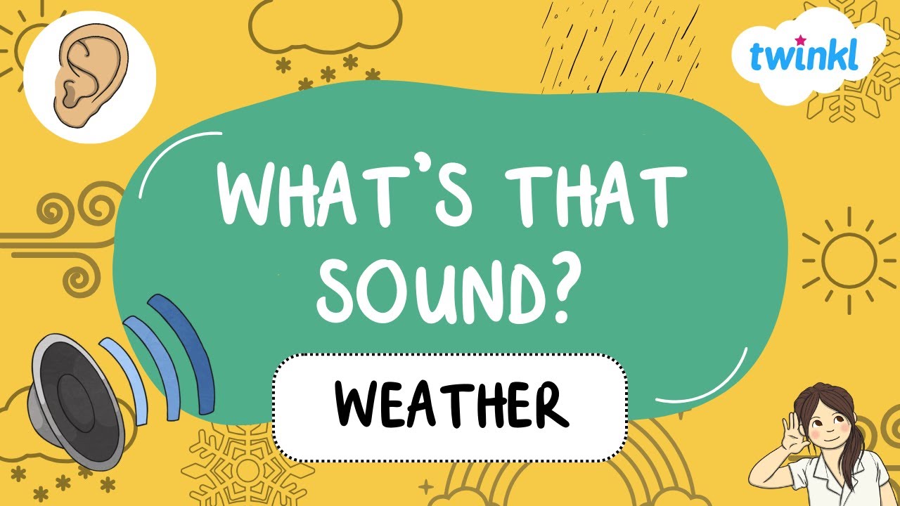 🌧🔊👂What's That Sound? Weather Sounds for Kids | Twinkl USA