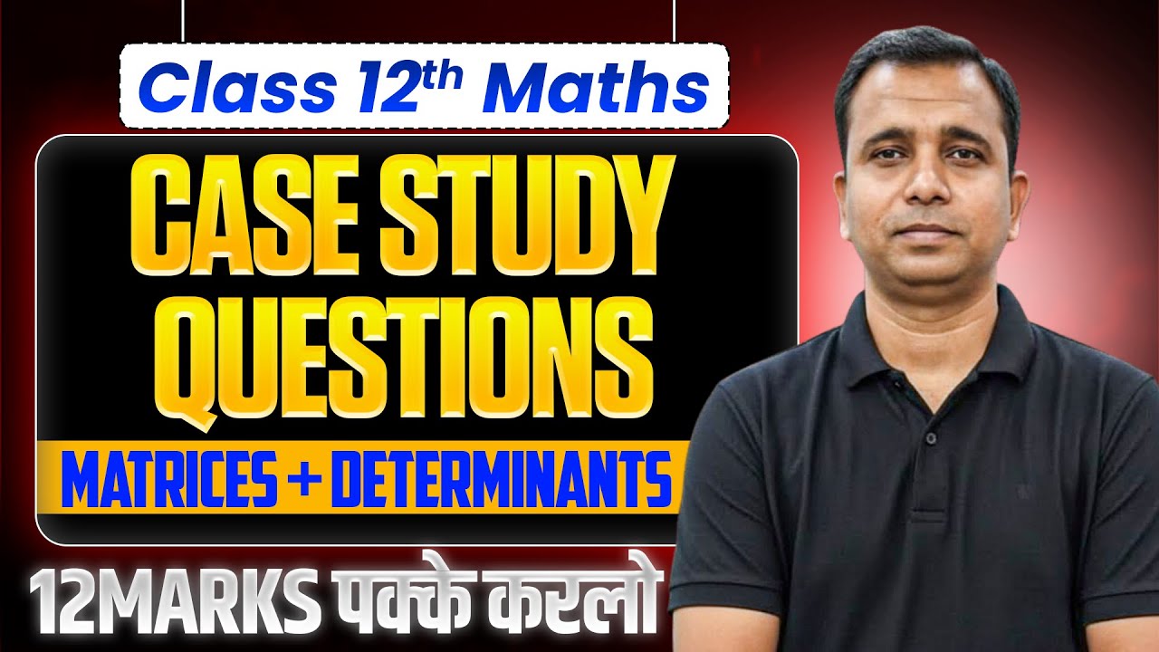 CASE STUDY QUESTIONS||CHAPTER - 3 and 4||MATRICES AND DETERMINANTS||2025 - 26