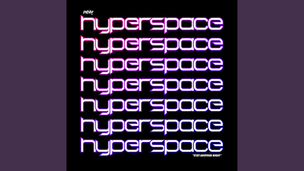 HYPERSPACE! (Stay Another Night)