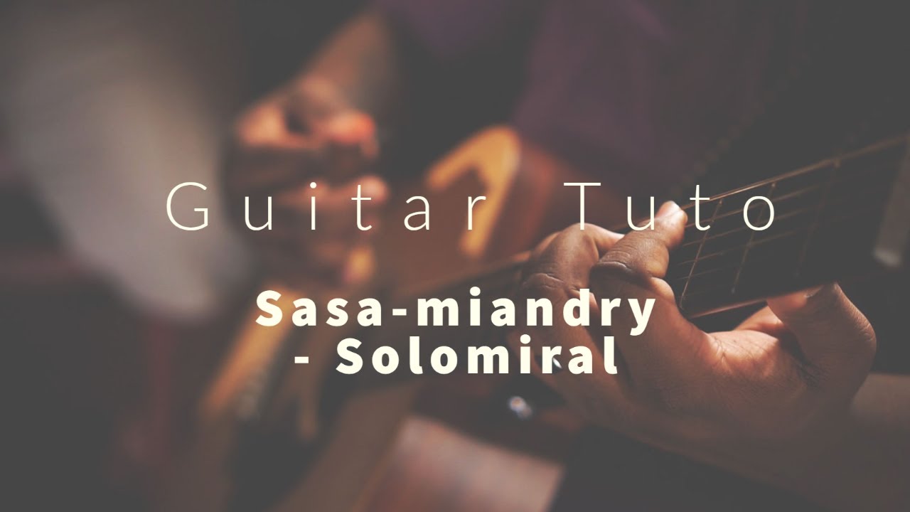 Sasa-miandry - Solomiral - Guitar tutorial tab (Malagasy)