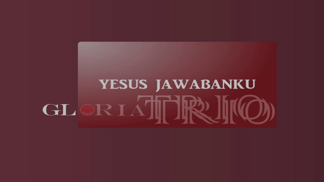 GLORIA TRIO - YESUS JAWABANKU