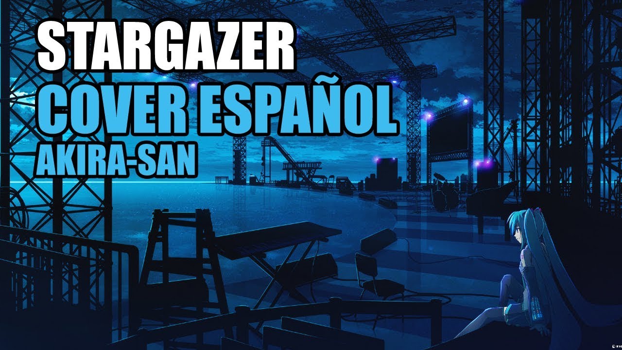 STARGAZER🎸 [MIKU HATSUNE] Espa&ntilde;ol Vocaloid 2019