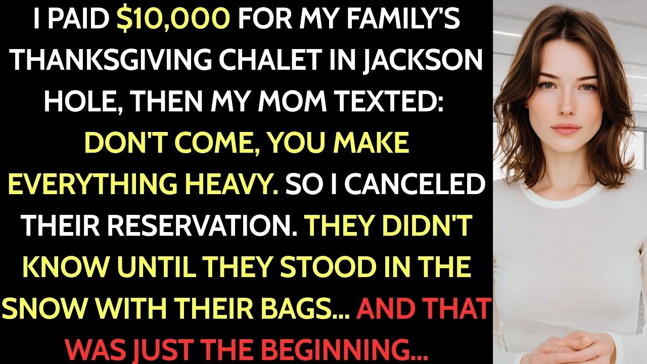 My Parents Uninvited Me From Thanksgiving At The $10,000 Chalet I Paid For, So I     Reddit Family
