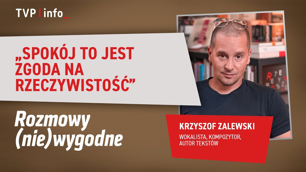 Krzysztof Zalewski: spokój to jest zgoda na rzeczywistość | ROZMOWY NIEWYGODNE